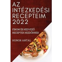 AZ Intezkedesi Recepteim 2022 : Finom Es KedvezŐ Receptek KezdŐknek