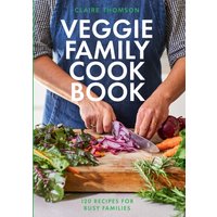 The Veggie Family Cookbook : 120 Recipes for Busy Families