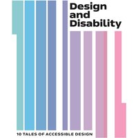 Design and Disability : 10 Tales of Accessible Design