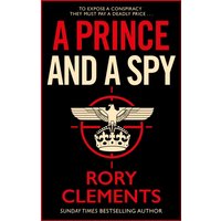 A Prince and a Spy : The gripping novel from the master of the wartime spy thriller