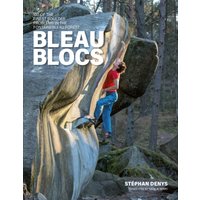 Bleau Blocs : 100 of the finest boulder problems in the Fontainebleau forest