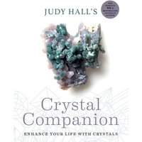 Judy Hall's Crystal Companion : Enhance your life with crystals