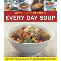 Best-ever Recipes: Every Day Soup: Sensational Soups for All Occasions