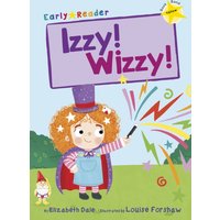 Izzy! Wizzy! : (Yellow Early Reader)