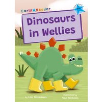 Dinosaurs in Wellies : (Blue Early Reader)