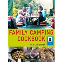 The Family Camping Cookbook : Delicious, Easy-to-Make Food the Whole Family Will Love