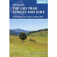 The GR5 Trail - Vosges and Jura : Schirmeck to Lac LA©man, and the GR53