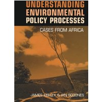 Understanding Environmental Policy Processes : Cases from Africa