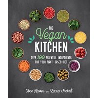 Vegan Kitchen : Over 100 essential ingredients for your plant-based diet