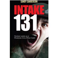 Intake 131 : Memoirs of a Rhodesian Army Cadet
