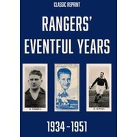 Classic Reprint : Rangers' Eventful Years 1934 to 1951
