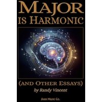 Major is Harmonic : (and Other Essays)
