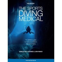The Sports Diving Medical : The definitive guide to medical conditions relevant to diving