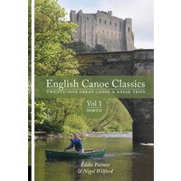 English Canoe Classics: Volume 1 North : Twenty-five great canoe & kayak trips