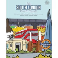 The South London Cook Book : A celebration of the amazing food & drink on our doorstep