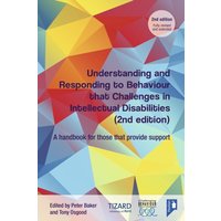 Understanding and Responding to Behaviour that Challenges in Intellectual Disabilities : A Handbook for Those who Provide Support, 2nd Edition