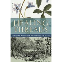 Healing Threads : Traditional Medicines of the Highlands and Islands