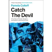 Catch the Devil : A True Story of Murder and Deception in the American South