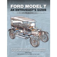 Ford Model T : Enthusiast's Guide 1908 to 1927 (all models and variants)