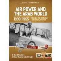 Air Power and the Arab World 1909-1955 : Volume 4 - The First Arab Air Forces, 1936-1941