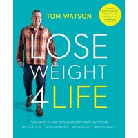 Lose Weight 4 Life : My blueprint for long-term, sustainable weight loss through Motivation, Measurement, Movement, Maintenance