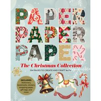 Paper Paper Paper: The Christmas Collection : 154 Pages to Create and Craft With
