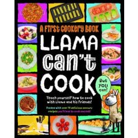 Llama Can't Cook, But You Can! : A First Cookery Book