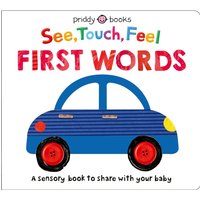 See, Touch, Feel: First Words : A sensory book to share with your baby