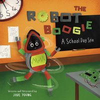 THE ROBOT BOOGIE : A SCHOOL DAY SPIN