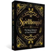 Spellbound : The Secret Grimoire of Lucy Cavendish