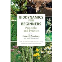 Biodynamics for Beginners : Principles and Practice