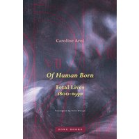 Of Human Born : Fetal Lives, 1800–1950
