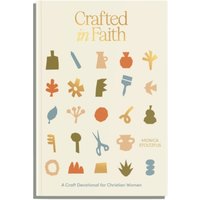 Crafted in Faith : A Craft Devotional for Christian Women