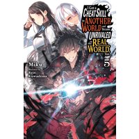 I Got a Cheat Skill in Another World and Became Unrivaled in the Real World, Too, Vol. 5 (light novel)