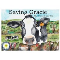 Saving Gracie : The Story of Cow 812