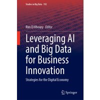 Leveraging AI and Big Data for Business Innovation : Strategies for the Digital Economy
