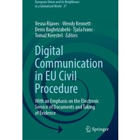 Digital Communication in EU Civil Procedure : With an Emphasis on the Electronic Service of Documents and Taking of Evidence