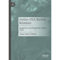 Jordan–USA Nuclear Relations : Perspective and Prospective (2000–2025)