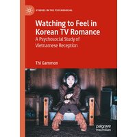 Watching to Feel in Korean TV Romance : A Psychosocial Study of Vietnamese Reception