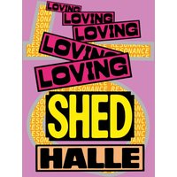 Loving Shedhalle – Resonance : 40 Years of Shedhalle Zurich