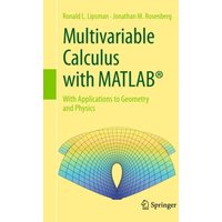 Multivariable Calculus with MATLAB® : With Applications to Geometry and Physics