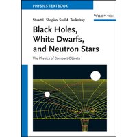 Black Holes, White Dwarfs and Neutron Stars : The Physics of Compact Objects