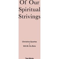 Of Our Spiritual Strivings : Two Works Series Vol. 4.