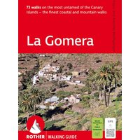 La Gomera : 73 walks on the most untamed of the Canary Islands