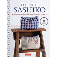 Essential Sashiko : 92 of the Most Popular Patterns (With 11 Projects and Actual Size Templates)