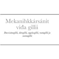 Mekanihkkarsanit viđa gillii : Davvisamegillii, darogillii, eŋgelasgillii, ruoŧagillii ja suomagillii