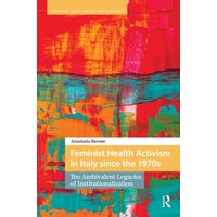 Feminist Health Activism in Italy since the 1970s : The Ambivalent Legacies of Institutionalization