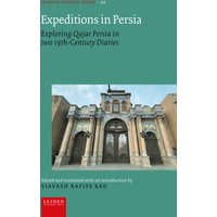 Expeditions in Persia : Exploring Qajar Persia in two 19th-Century Diaries