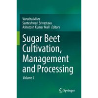 Sugar Beet Cultivation, Management and Processing
