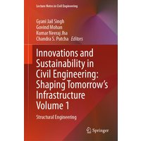 Innovations and Sustainability in Civil Engineering: Shaping Tomorrow’s Infrastructure Volume 1 : Structural Engineering